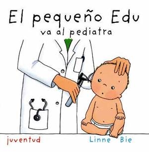 PEQUEÑO EDU VA AL PEDIATRA, EL | 9788426136930 | BIE, LINNE | Llibreria Drac - Llibreria d'Olot | Comprar llibres en català i castellà online