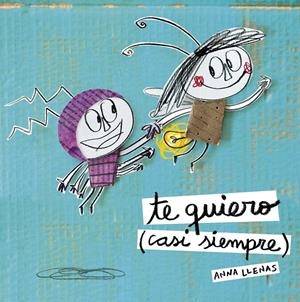 TE QUIERO (CASI SIEMPRE) | 9788467043709 | LLENAS, ANNA | Llibreria Drac - Librería de Olot | Comprar libros en catalán y castellano online