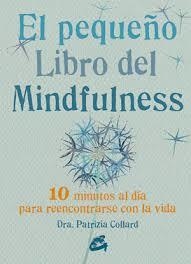 PEQUEÑO LIBRO DE MINDFULNESS, EL | 9788484455394 | COLLARD, PATRIZIA | Llibreria Drac - Librería de Olot | Comprar libros en catalán y castellano online