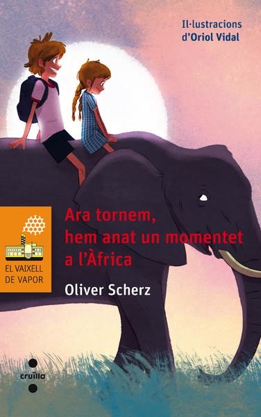 ARA TORNEM HEM ANAT UN MOMENTET A L'AFRICA ( VAIXELL VAPOR TARONJA 193 ) | 9788466137652 | SCHERZ, OLIVER | Llibreria Drac - Llibreria d'Olot | Comprar llibres en català i castellà online