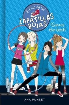 SOMOS THE BEST (EL CLUB DE LAS ZAPATILLAS ROJAS 4) | 9788490434086 | PUNSET, ANA | Llibreria Drac - Llibreria d'Olot | Comprar llibres en català i castellà online