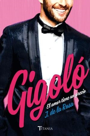 GIGOLÓ. EL AMOR TIENE UN PRECIO | 9788492916849 | DE LA ROSA, JOSÉ | Llibreria Drac - Librería de Olot | Comprar libros en catalán y castellano online