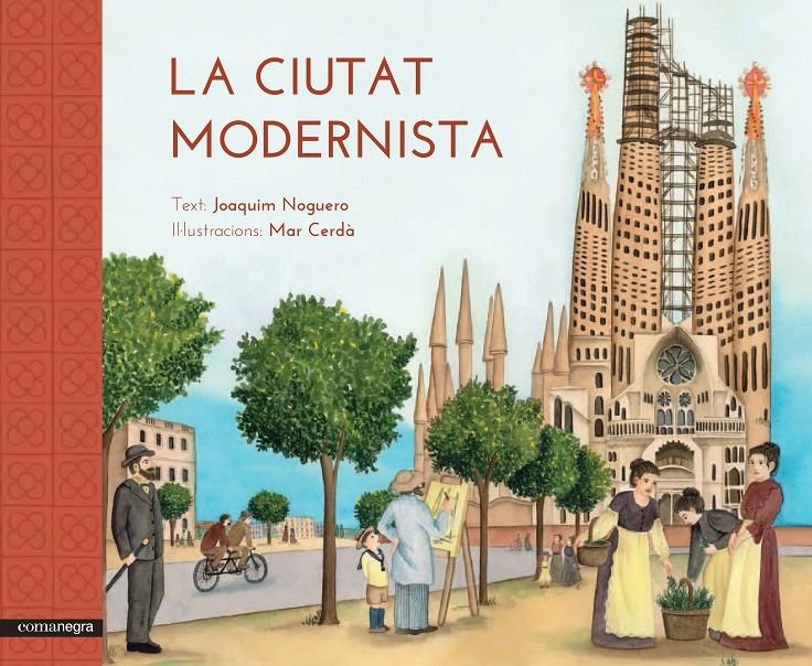 CIUTAT MODERNISTA, LA | 9788416033515 | NOGUERO, JOAQUIM; CERDÀ, MAR | Llibreria Drac - Librería de Olot | Comprar libros en catalán y castellano online