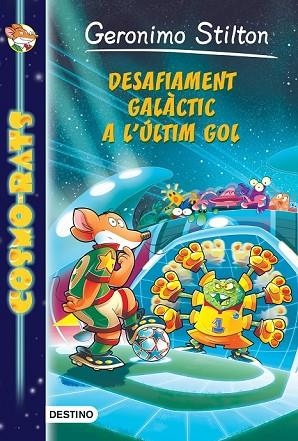 DESAFIAMENT GALÀCTIC A L'ÚLTIM GOL (COSMO-RATS 4) | 9788490576885 | STILTON, GERONIMO | Llibreria Drac - Librería de Olot | Comprar libros en catalán y castellano online