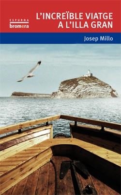 INCREÏBLE VIATGE A L'ILLA GRAN, L' | 9788490263136 | MILLO, JOSEP | Llibreria Drac - Librería de Olot | Comprar libros en catalán y castellano online