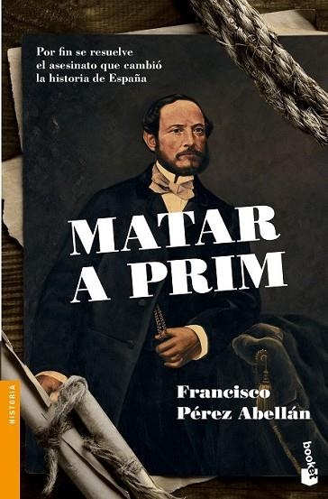 MATAR A PRIM | 9788408136262 | PÉREZ ABELLÁN, FRANCISCO | Llibreria Drac - Librería de Olot | Comprar libros en catalán y castellano online
