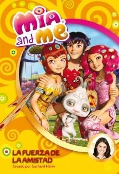 FUERZA DE LA AMISTAD, LA (MIA AND ME 6) | 9788448843373 | AAVV | Llibreria Drac - Llibreria d'Olot | Comprar llibres en català i castellà online