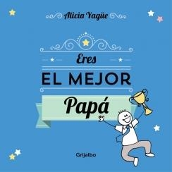 ERES EL MEJOR PAPÁ | 9788416220106 | YAGUE, ALICIA | Llibreria Drac - Librería de Olot | Comprar libros en catalán y castellano online