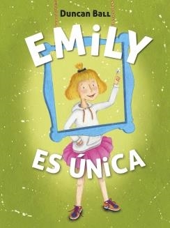 EMILY ES ÚNICA (EMILY 1) | 9788420418520 | BALL, DUNCAN | Llibreria Drac - Llibreria d'Olot | Comprar llibres en català i castellà online