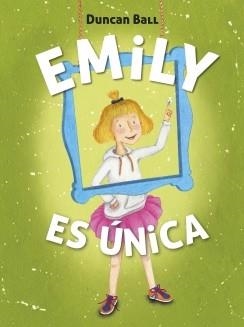 EMILY ES ÚNICA (EMILY 1) | 9788420418520 | BALL, DUNCAN | Llibreria Drac - Llibreria d'Olot | Comprar llibres en català i castellà online
