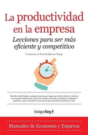 PRODUCTIVIDAD EN LA EMPRESA. LECCIONES PARA SER MÁS EFICIENTE Y COMPETITIVO | 9788416100934 | REIG, ENRIQUE | Llibreria Drac - Librería de Olot | Comprar libros en catalán y castellano online
