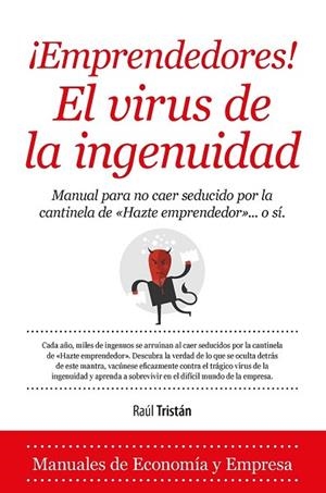 EMPRENDEDORES EL VIRUS DE LA INGENUIDAD | 9788416392025 | TRISTÁN, RAÚL | Llibreria Drac - Librería de Olot | Comprar libros en catalán y castellano online