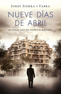NUEVE DÍAS DE ABRIL (INSPECTOR MASCARELL 6) | 9788401343421 | SIERRA I FABRA, JORDI | Llibreria Drac - Llibreria d'Olot | Comprar llibres en català i castellà online