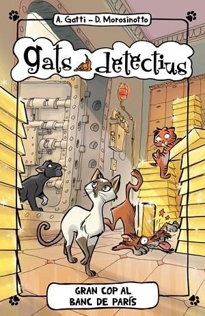 GRAN COP AL BANC DE PARÍS (GATS DETECTIUS 6) | 9788424654894 | GATTI, ALESSANDRO ; MOROSINOTTO, DAVIDE | Llibreria Drac - Librería de Olot | Comprar libros en catalán y castellano online
