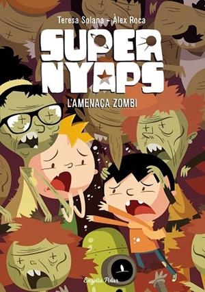 AMENAÇA ZOMBI, L' (SUPERNYAPS 3) | 9788490577042 | SOLANA, MARIA TERESA ; ROCA, ÁLEX | Llibreria Drac - Librería de Olot | Comprar libros en catalán y castellano online