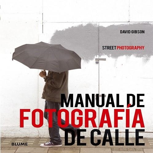 MANUAL DE FOTOGRAF&#205;A DE CALLE | 9788416138272 | GIBSON, DAVID | Llibreria Drac - Llibreria d&#39;Olot | Comprar llibres en catal&#224; i castell&#224; online