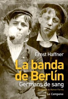 BANDA DE BERLÍN, LA. GERMANS DE SANG | 9788494323621 | HAFFNER, ERNST | Llibreria Drac - Librería de Olot | Comprar libros en catalán y castellano online