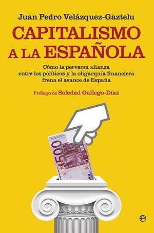 CAPITALISMO A LA ESPAÑOLA | 9788490602966 | PEDRO, JUAN | Llibreria Drac - Librería de Olot | Comprar libros en catalán y castellano online