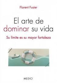 ARTE DE DOMINAR SU VIDA, EL | 9788497991360 | FUSIER, FLORENT | Llibreria Drac - Librería de Olot | Comprar libros en catalán y castellano online