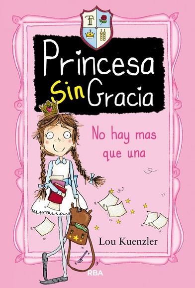 PRINCESA SINGRACIA. NO HAY MAS QUE UNA | 9788427208551 | KUENZLER, LOU | Llibreria Drac - Librería de Olot | Comprar libros en catalán y castellano online