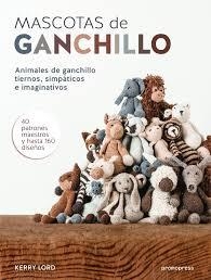 MASCOTAS DE GANCHILLO | 9788415967514 | LORD, KERRY | Llibreria Drac - Librería de Olot | Comprar libros en catalán y castellano online