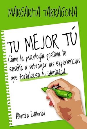 TU MEJOR TÚ (CÓMO LA PSICOLOGÍA POSITIVA TE ENSEÑA A SUBRAYAR LAS EXPERIENCIAS QUE FORTALECEN) | 9788420693576 | TARRAGONA, MARGARITA | Llibreria Drac - Llibreria d'Olot | Comprar llibres en català i castellà online