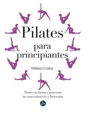 PILATES PARA PRINCIPIANTES | 9788415887010 | COSBY, MELISSA | Llibreria Drac - Librería de Olot | Comprar libros en catalán y castellano online