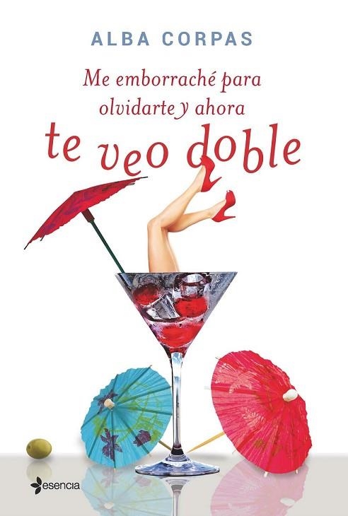 ME EMBORRACHÉ PARA OLVIDARTE Y AHORA TE VEO DOBLE | 9788408138716 | CORPAS, ALBA | Llibreria Drac - Librería de Olot | Comprar libros en catalán y castellano online