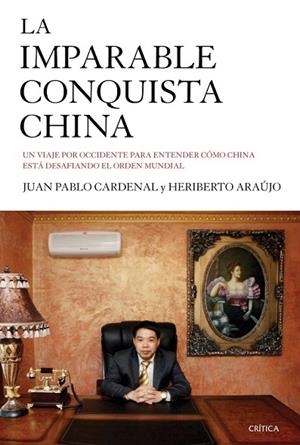 IMPARABLE CONQUISTA CHINA, LA | 9788498928143 | CARDENAL, JUAN PABLO ; ARAÚJO, HERIBERTO | Llibreria Drac - Librería de Olot | Comprar libros en catalán y castellano online