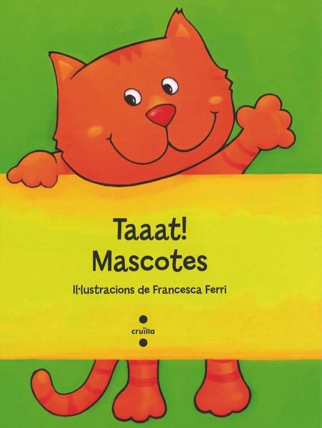 TAAAT! MASCOTES | 9788466137300 | FERRI, FRANCESCA | Llibreria Drac - Librería de Olot | Comprar libros en catalán y castellano online