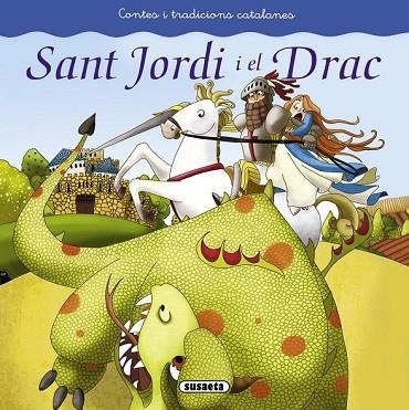 SANT JORDI I EL DRAC ( CONTES I TRADICIONS CATALANES )  | 9788467740400 | ABAD, MÒNICA | Llibreria Drac - Librería de Olot | Comprar libros en catalán y castellano online