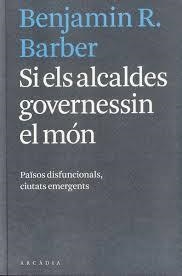 SI ELS ALCALDES GOVERNESSIN EL MÓN | 9788494232732 | BARBER, BENJAMIN R. | Llibreria Drac - Librería de Olot | Comprar libros en catalán y castellano online