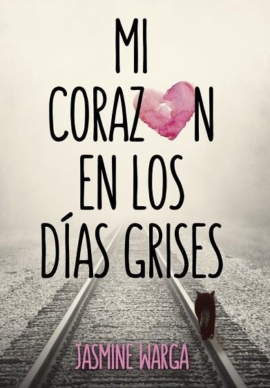 MI CORAZÓN EN LOS DÍAS GRISES | 9788490434161 | WARGA, JASMINE | Llibreria Drac - Llibreria d'Olot | Comprar llibres en català i castellà online