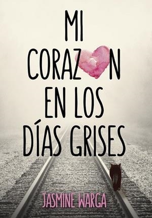MI CORAZÓN EN LOS DÍAS GRISES | 9788490434161 | WARGA, JASMINE | Llibreria Drac - Llibreria d'Olot | Comprar llibres en català i castellà online