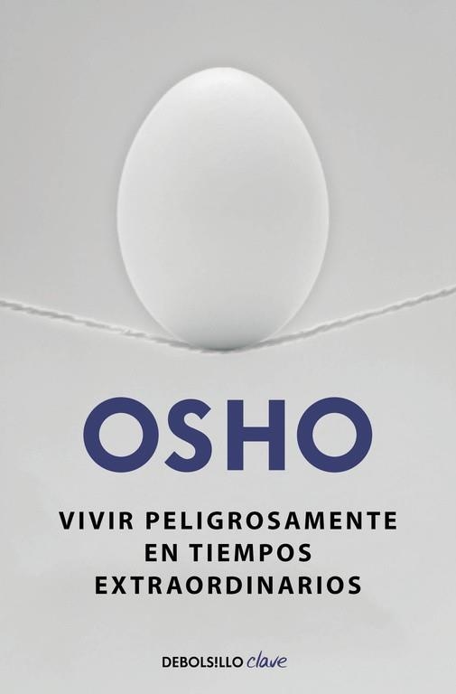 VIVIR PELIGROSAMENTE EN TIEMPOS EXTRAORDINARIOS | 9788490623923 | OSHO | Llibreria Drac - Llibreria d'Olot | Comprar llibres en català i castellà online