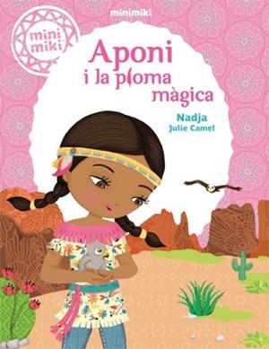 APONI I LA PLOMA MÀGICA (MINIMIKI 2) | 9788424654801 | NADJA | Llibreria Drac - Librería de Olot | Comprar libros en catalán y castellano online