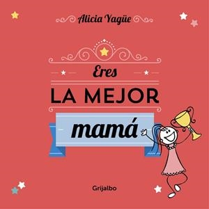 ERES LA MEJOR MAMÁ | 9788416220113 | YAGUE, ALICIA | Llibreria Drac - Librería de Olot | Comprar libros en catalán y castellano online