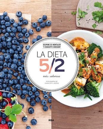 DIETA 5/2 MÁS SABROSA, LA | 9788490563335 | DEBEUGNY, CHARLOTTE ; DE MONTALIER, DELPHINE | Llibreria Drac - Llibreria d'Olot | Comprar llibres en català i castellà online