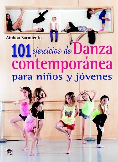 101 EJERCICIOS DE DANZA CONTEMPORÁNEA PARA NIÑOS Y JÓVENES | 9788479029869 | SARMIENTO, AINHOA | Llibreria Drac - Librería de Olot | Comprar libros en catalán y castellano online