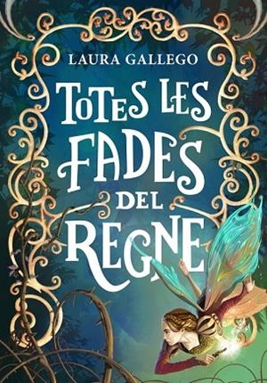 TOTES LES FADES DEL REGNE | 9788490433720 | GALLEGO, LAURA | Llibreria Drac - Librería de Olot | Comprar libros en catalán y castellano online