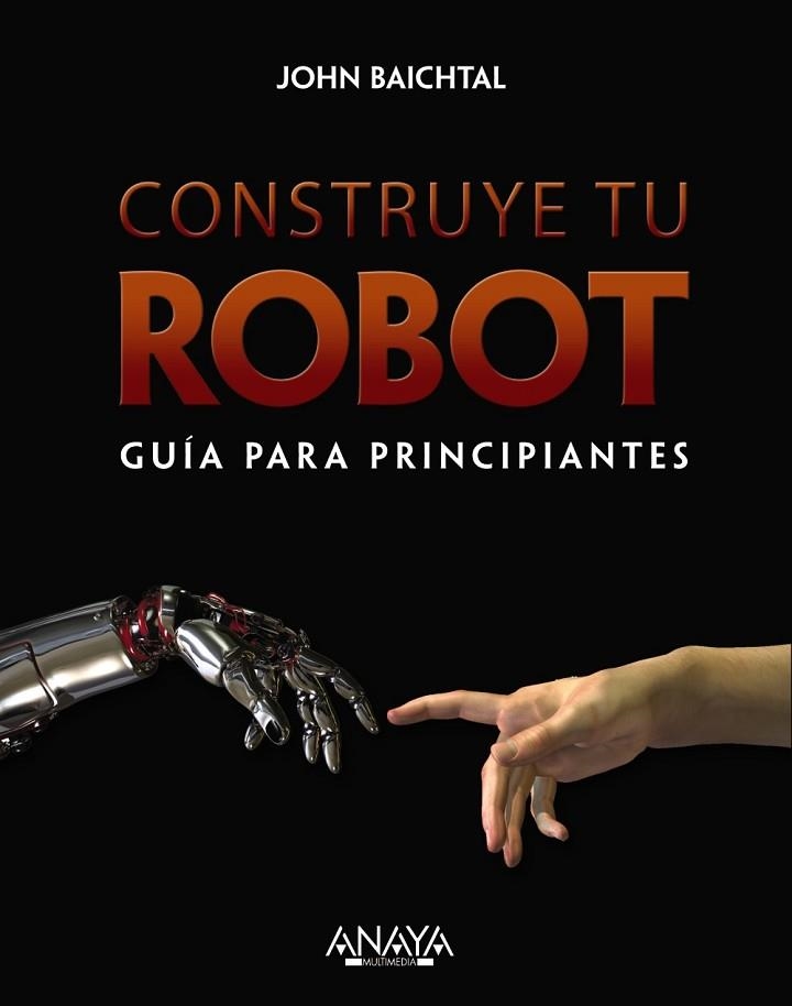 CONSTRUYE TU ROBOT. GUÍA PARA PRINCIPIANTES | 9788441536951 | BAITCHTAL, JOHN | Llibreria Drac - Llibreria d'Olot | Comprar llibres en català i castellà online