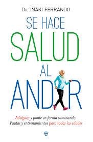 SE HACE SALUD AL ANDAR | 9788490603000 | FERRANDO, IÑAKI | Llibreria Drac - Librería de Olot | Comprar libros en catalán y castellano online