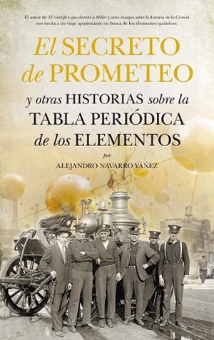 SECRETO DE PROMETEO, EL. Y OTRAS HISTORIAS SOBRE LA TABLA PERIÓDICA DE LOS ELEMENTOS | 9788494155284 | NAVARRO, ALEJANDRO | Llibreria Drac - Llibreria d'Olot | Comprar llibres en català i castellà online