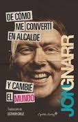 DE CÓMO ME CONVERTÍ EN ALCALDE Y CAMBIÉ EL MUNDO | 9788494367618 | GNARR, JON | Llibreria Drac - Librería de Olot | Comprar libros en catalán y castellano online