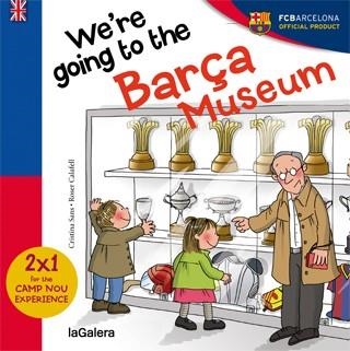 WE'RE GOING TO BARÇA MUSEUM | 9788424655594 | SANS, CRISTINA | Llibreria Drac - Librería de Olot | Comprar libros en catalán y castellano online