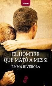 HOMBRE QUE MATO A MESSI, EL | 9788435012324 | RIVEROLA, EMMA | Llibreria Drac - Librería de Olot | Comprar libros en catalán y castellano online
