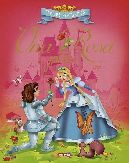 UNA ROSA PER...(POP UPS FANTASTICS) | 9788467734461 | SUSAETA, EQUIP | Llibreria Drac - Llibreria d'Olot | Comprar llibres en català i castellà online