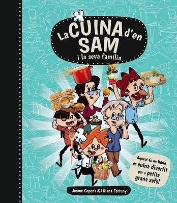 CUINA D'EN SAM I LA SEVA FAMÍLIA, LA | 9788448934989 | COPONS, JAUME | Llibreria Drac - Librería de Olot | Comprar libros en catalán y castellano online