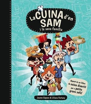 CUINA D'EN SAM I LA SEVA FAMÍLIA, LA | 9788448934989 | COPONS, JAUME | Llibreria Drac - Librería de Olot | Comprar libros en catalán y castellano online