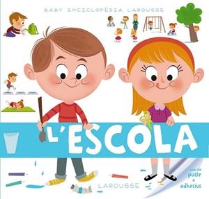 ESCOLA, L' (BABY ENCICLOPÈDIA) | 9788415785989 | LAROUSSE EDITORIAL | Llibreria Drac - Llibreria d'Olot | Comprar llibres en català i castellà online